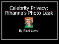 Celebrity Privacy: Rihannas Photo Leak PowerPoint PPT Presentation