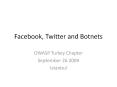 Facebook, Twitter and Botnets PowerPoint PPT Presentation