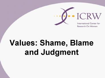 Values: Shame, Blame and Judgment