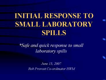 INITIAL RESPONSE TO SMALL LABORATORY SPILLS