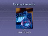 Sonoluminescence