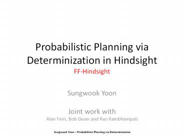 Probabilistic Planning via Determinization in Hindsight FFHindsight