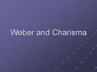 Weber and Charisma