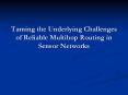 Taming the Underlying Challenges of Reliable Multihop Routing in Sensor Networks PowerPoint PPT Presentation