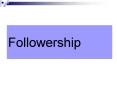 Followership PowerPoint PPT Presentation