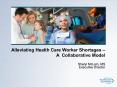 Alleviating Health Care Worker Shortages  PowerPoint PPT Presentation