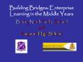 Building Bridges: Enterprise Learning in the Middle Years PowerPoint PPT Presentation