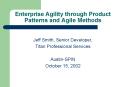 Enterprise Agility through Product Patterns and Agile Methods PowerPoint PPT Presentation