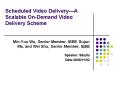 Scheduled Video DeliveryA Scalable OnDemand Video Delivery Scheme PowerPoint PPT Presentation