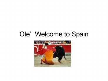 Ole Welcome to Spain
