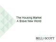 The Housing Market A Brave New World PowerPoint PPT Presentation