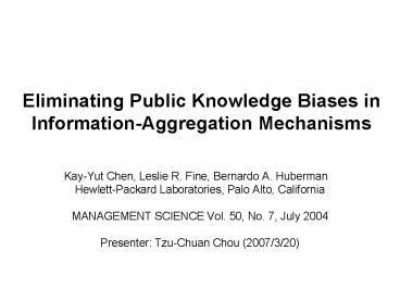 Eliminating Public Knowledge Biases in InformationAggregation Mechanisms