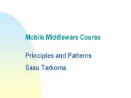 Mobile Middleware Course  Principles and Patterns Sasu Tarkoma