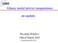 Glassy metal mirror suspensions: an update PowerPoint PPT Presentation