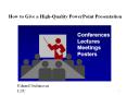 How to Give a High-Quality PowerPoint Presentation PowerPoint PPT Presentation