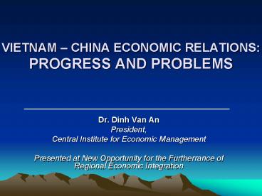 VIETNAM CHINA ECONOMIC RELATIONS: PROGRESS AND PROBLEMS