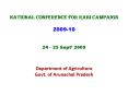 National Conference for Rabi Campaign 200910 24 25 Sept 2009 Department of Agriculture Govt. of Arun PowerPoint PPT Presentation
