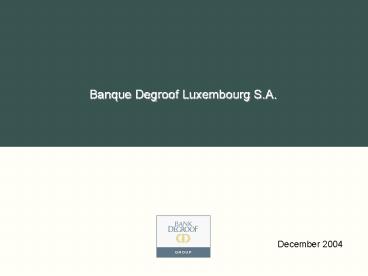 Banque Degroof Luxembourg S.A.