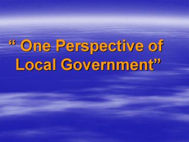 One Perspective of Local Government