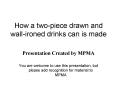 How a twopiece drawn and wallironed drinks can is made PowerPoint PPT Presentation
