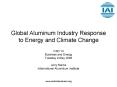 Global Aluminum Industry Response to Energy and Climate Change PowerPoint PPT Presentation