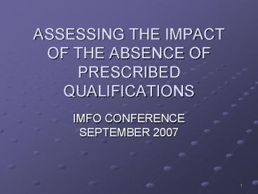 ASSESSING THE IMPACT OF THE ABSENCE OF PRESCRIBED QUALIFICATIONS