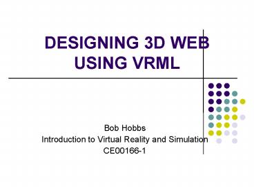 DESIGNING 3D WEB USING VRML presentation | free to view