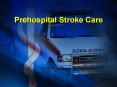 Prehospital Stroke Care PowerPoint PPT Presentation