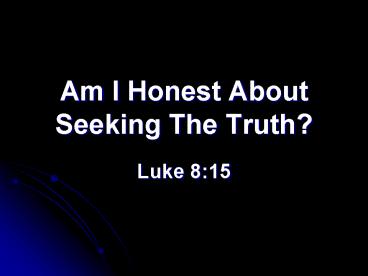 Am I Honest About Seeking The Truth