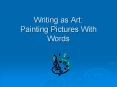 Writing as Art: Painting Pictures With Words PowerPoint PPT Presentation