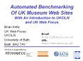 Automated Benchmarking Of UK Museum Web Sites With An Introduction to UKOLN and UK Web Focus PowerPoint PPT Presentation