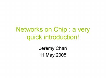 Networks on Chip : a very quick introduction!