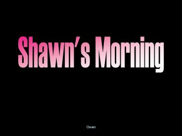 Shawn's Morning