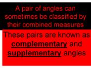 A pair of angles can sometimes be classified by their combined measures