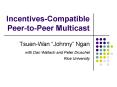 IncentivesCompatible PeertoPeer Multicast PowerPoint PPT Presentation