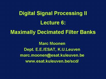Digital Signal Processing II Lecture 6: Maximally Decimated Filter Banks