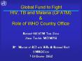 Global Fund to Fight HIV, TB and Malaria GFATM PowerPoint PPT Presentation