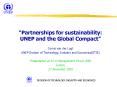 Partnerships for sustainability: UNEP and the Global Compact PowerPoint PPT Presentation