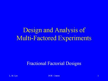 Design and Analysis of MultiFactored Experiments