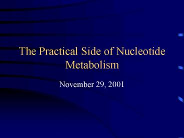 The Practical Side of Nucleotide Metabolism