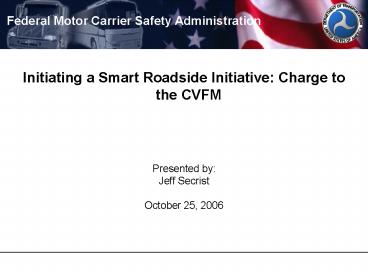 Initiating a Smart Roadside Initiative: Charge to the CVFM