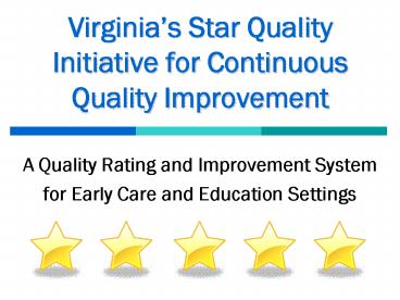 Virginias Star Quality Initiative for Continuous Quality Improvement