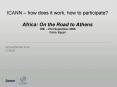 ICANN how does it work, how to participate Africa: On the Road to Athens 18th 21st September 2006 Ca PowerPoint PPT Presentation