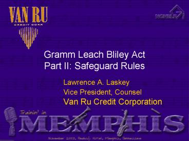 Gramm Leach Bliley Act Part II: Safeguard Rules