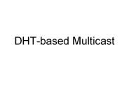 DHTbased Multicast