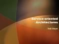Serviceoriented Architectures PowerPoint PPT Presentation