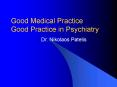 Good Medical Practice Good Practice in Psychiatry PowerPoint PPT Presentation