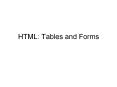 HTML: Tables and Forms PowerPoint PPT Presentation