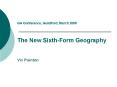 GA Conference, Guildford, March 2008 The New SixthForm Geography Viv Pointon PowerPoint PPT Presentation
