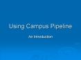 Using Campus Pipeline PowerPoint PPT Presentation